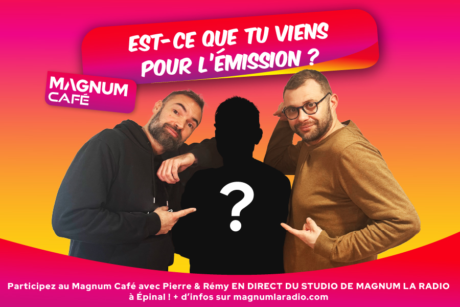 PARTICIPEZ AU MAGNUM CAFÉ EN DIRECT DES STUDIOS DE MAGNUM LA RADIO MERCREDI 29 OCTOBRE