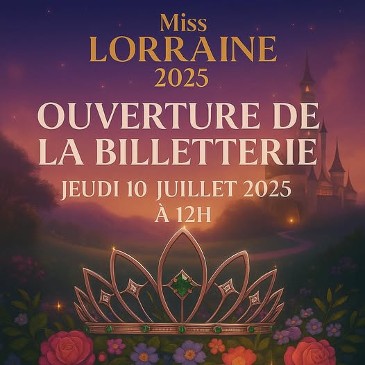 Miss Lorraine 2025 : la billetterie bientôt ouverte