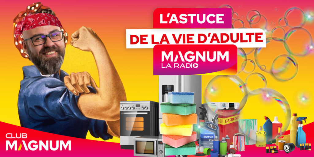 LES ASTUCES DE LA VIE D&rsquo;ADULTE – CLUB MAGNUM (09H – 13H)