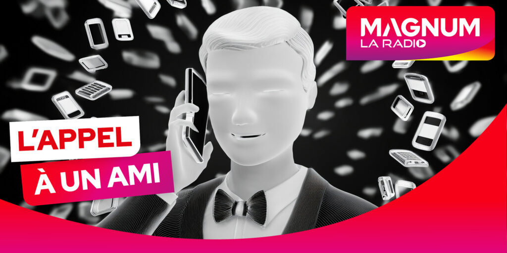 CLUB MAGNUM 9h – 13h – L&rsquo;APPEL A UN AMI