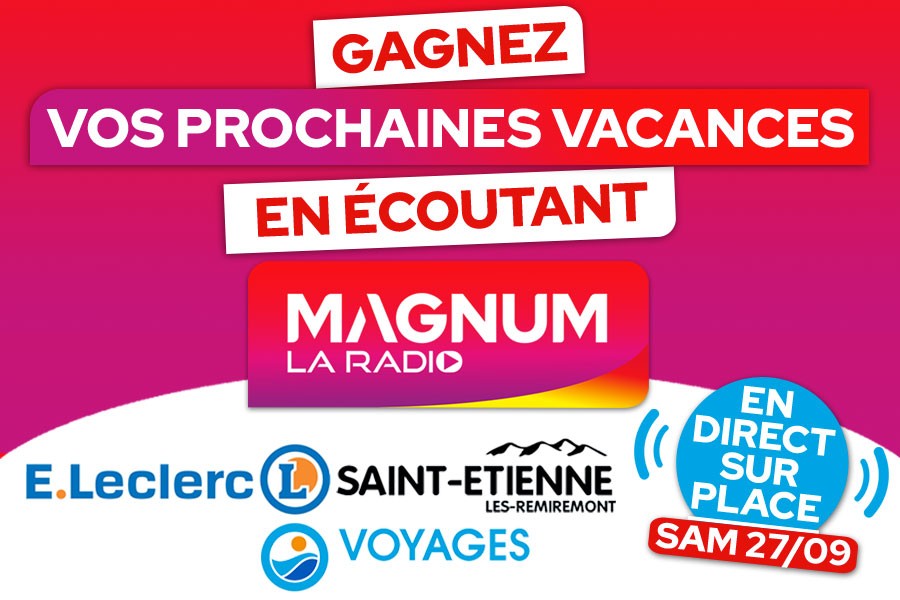 MAGNUM LA RADIO EN DIRECT DE L&rsquo;HYPERMARCHE LECLERC DE ST ETIENNE LES REMIREMONT SAMEDI 27 SEPTEMBRE
